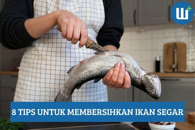 Berikut 8 Tips untuk Membersihkan Ikan Segar